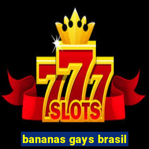 bananas gays brasil